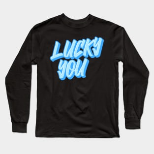 "LUCKY YOU"| self care/self love/ self confidence collection Long Sleeve T-Shirt